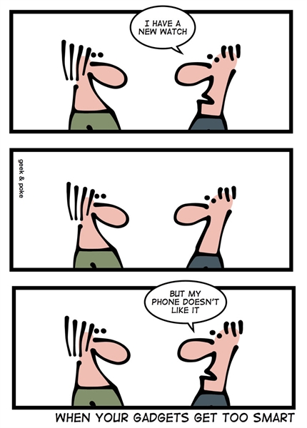 Humor - Cartoon: When your gadgets get too smart...
